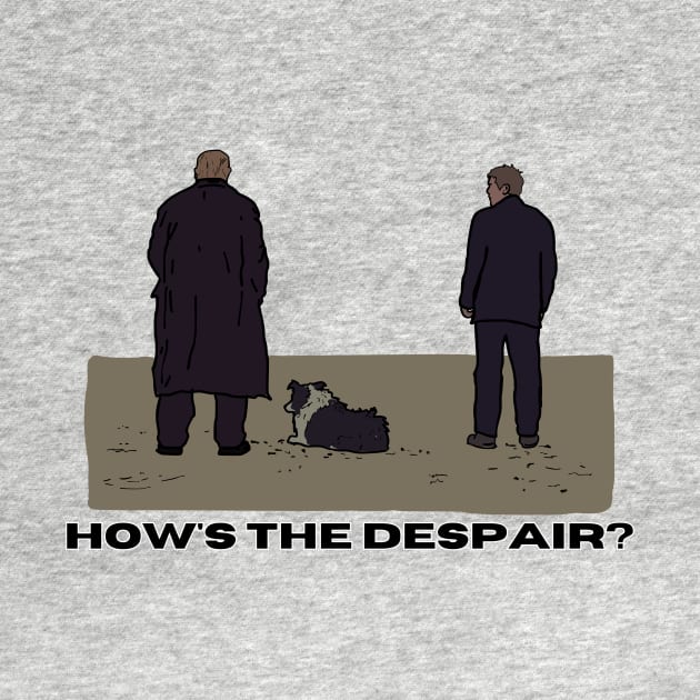 How's the despair? - Banshees of Inis Erin by Melty Shirts